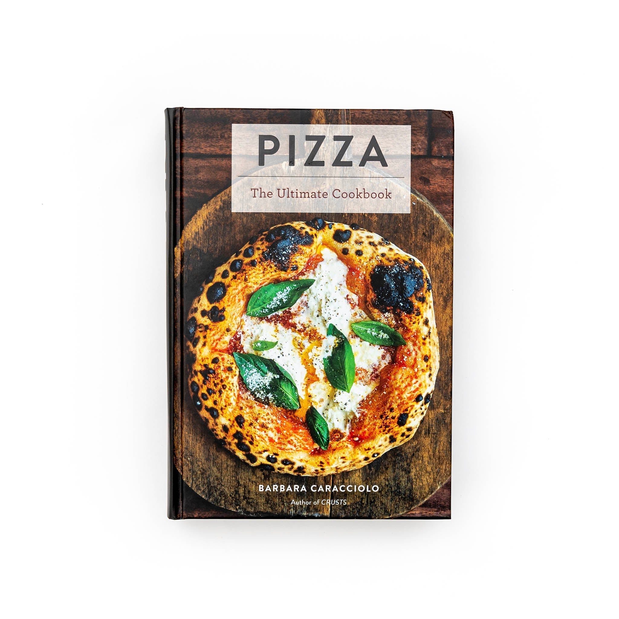 Pizza: The Ultimate Cookbook by Barbara Caraccioli